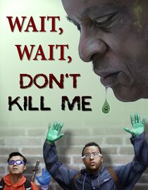 Wait, Wait, Don't Kill Me