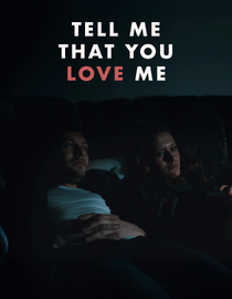 Tell Me That You Love Me