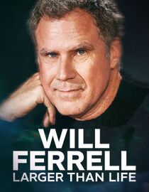 Will Ferrell: Larger than Life