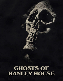 Ghosts of Hanley House