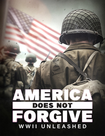 America Does Not Forgive: WWII Unleashed