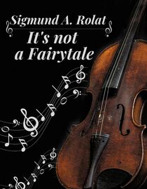 Sigmund A. Rolat: It's not a Fairytale