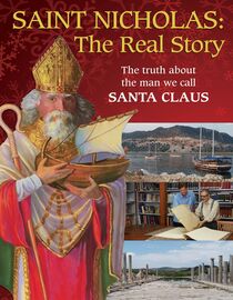 Saint Nicholas: The Truth About the Man We Call Santa Claus