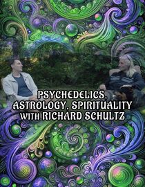 Psychedelics, Astrology, Spirituality with Richard Schultz