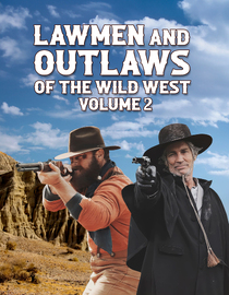 Lawmen and Outlaws of the Wild West Volume 2