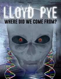 Lloyd Pye: Where Did We Come From?
