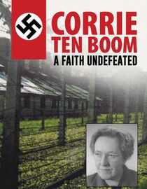Corrie Ten Boom: A Faith Undefeated