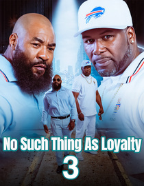 No Such Thing As Loyalty 3