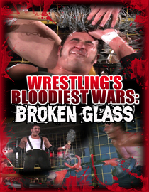 Wrestling's Bloodiest Wars: Broken Glass