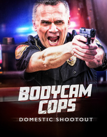 Bodycam Cops: Domestic Shootout