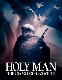 Holy Man: The USA vs. Douglas White