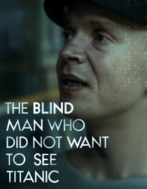 The Blind Man Who Did Not Want to See Titanic