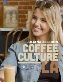 Coffee Culture L.A. with Juliana Zeledon
