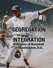 Segregation to Integration: A History of Baseball in Washington, D.C.