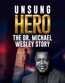 Unsung Hero: The Dr. Michael Wesley Story