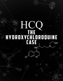 HCQ: The Hydroxychloroquine Case