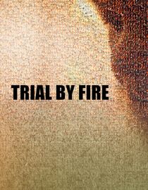 Trial by Fire