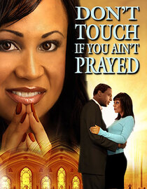 Don't Touch If You Ain't Prayed