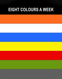 Eight Colours a Week