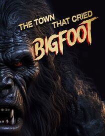 The Town That Cried Bigfoot