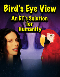 Bird's Eye View - An ET's Solution for Humanity.
