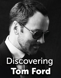 Discovering Tom Ford