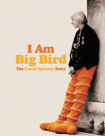 I Am Big Bird: The Caroll Spinney Story