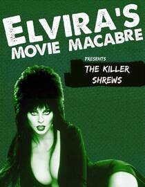 Elvira's Movie Macabre: The Killer Shrews