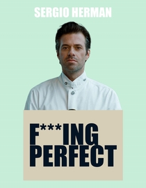 Sergio Herman, Fucking Perfect