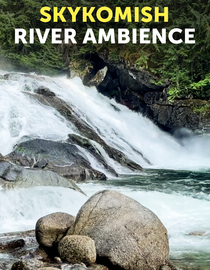 Skykomish River Ambience