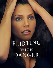 Flirting with Danger