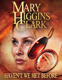 Mary Higgins Clark's: Haven't We Met Before