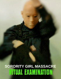 Sorority Girl Massacre: Ritual Examination