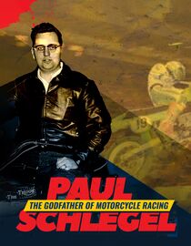 Paul Schlegel: The Godfather of Motorcycle Racing