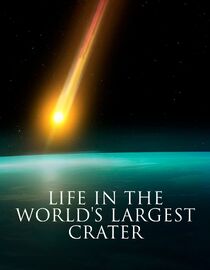 Life in The World's Largest Crater