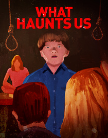 What Haunts Us