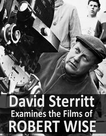 David Sterritt Examines the Films of Robert Wise