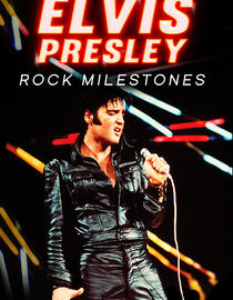 Elvis Presley: Rock Milestones