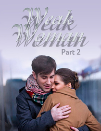 Weak Woman - Part 2