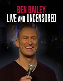 Watch Ben Bailey: Live and Uncensored Full Movie Free Online