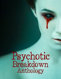 Psychotic Breakdown Anthology