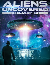 Aliens Uncovered: Declassified