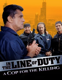 In The Line of Duty:  A Cop For The Killing