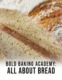 Bold Baking Academy: All About Bread