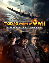 Top Ten Events of World War II: From Versailles to Nuremberg