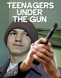 Teenagers Under the Gun