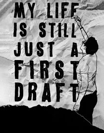 My Life Is Still Just A First Draft