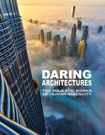 Daring Architectures: The Majestic Works of Human Ingenuity