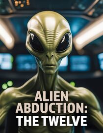 Alien Abduction: The Twelve