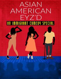 Asian American Eyzd: An Immigrant Comedy Special